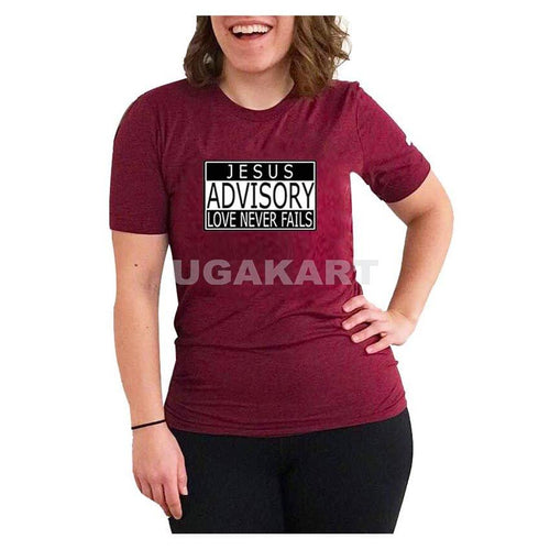 Jesus Advisory Love Never Fails Maroon Ladies Round Neck T-Shirt